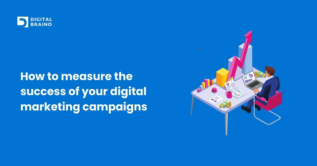 How to measure the success of your digital marketing campaigns