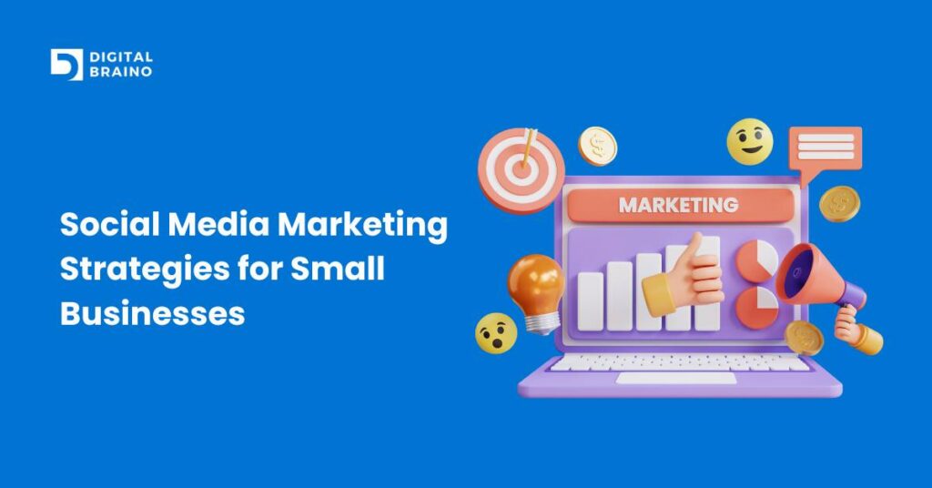 Social Media Marketing Strategies for Small Businesses
