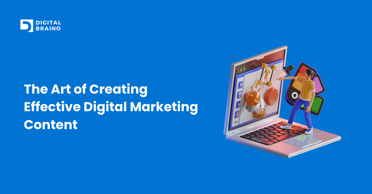 The Art of Creating Effective Digital Marketing Content