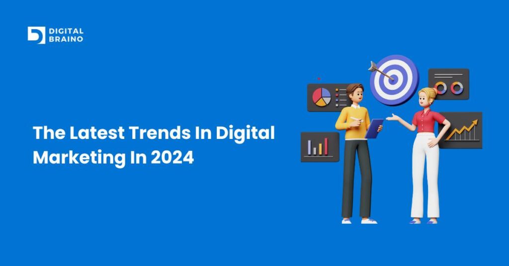 The Latest Trends In Digital Marketing In 2024