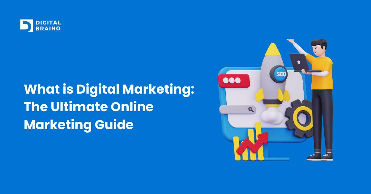 What is Digital Marketing: The Ultimate Online Marketing Guide