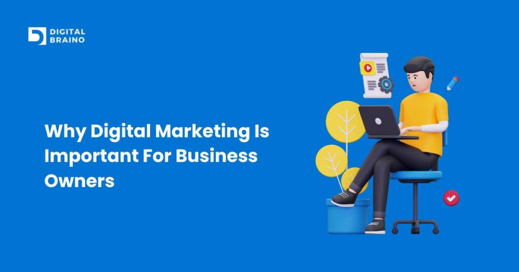 Why Digital Marketing Is Important For Business Owners